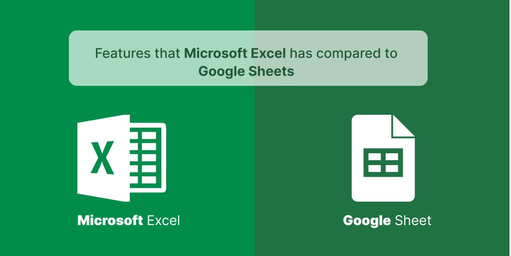Features that Microsoft Excel has compared to Google Sheets