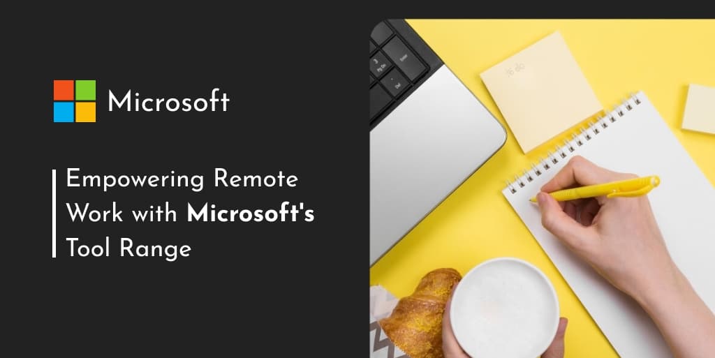 Empowering Remote Work with Microsofts Tool Range