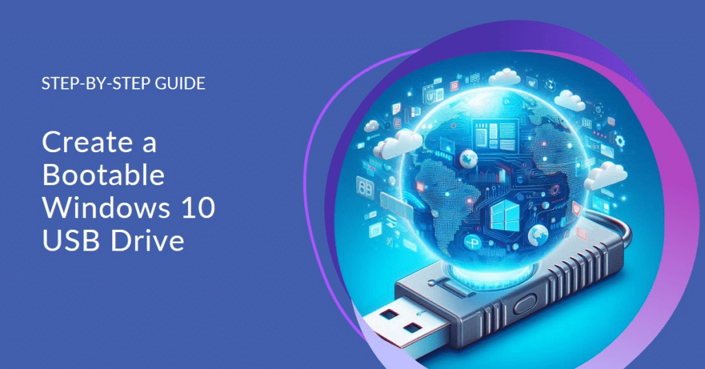 Create a Bootable Windows 10 USB Drive with Ease A Step-by-Step Guide make feature image for this blog use more realstic image and add this title in it