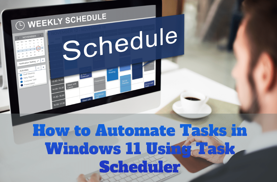 How to Automate Tasks in Windows 11 Using Task Scheduler