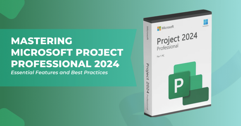 Mastering Microsoft Project Professional 2024 Essential Features and Best Practices