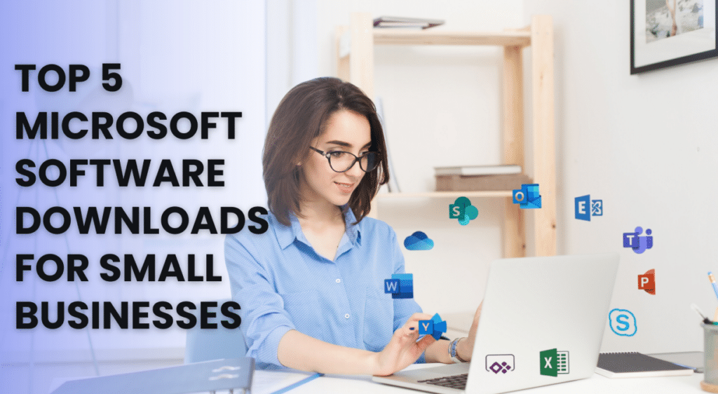 Top 5 Microsoft Software Downloads for Small Businesses