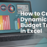 How to Create a Dynamic Budget Tracker in Excel