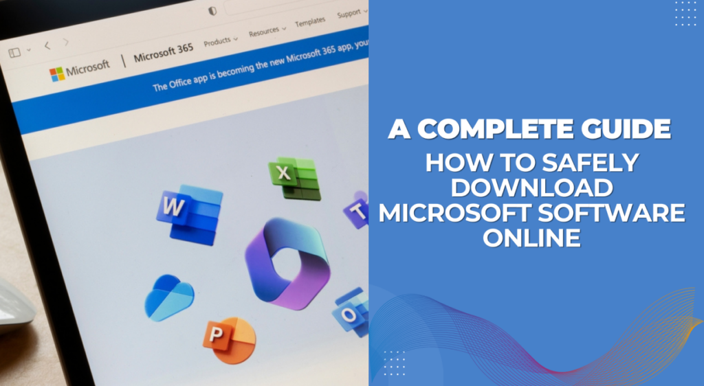 How to safely download Microsoft software online.