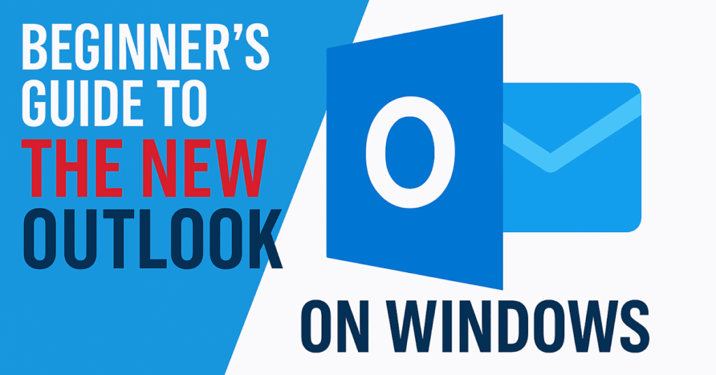 New Outlook for Windows: A Beginner's Guide with Easy Steps