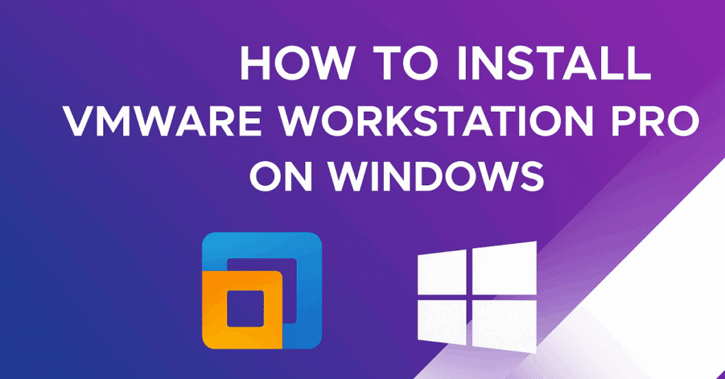 How to Install VMware Workstation Pro on Windows