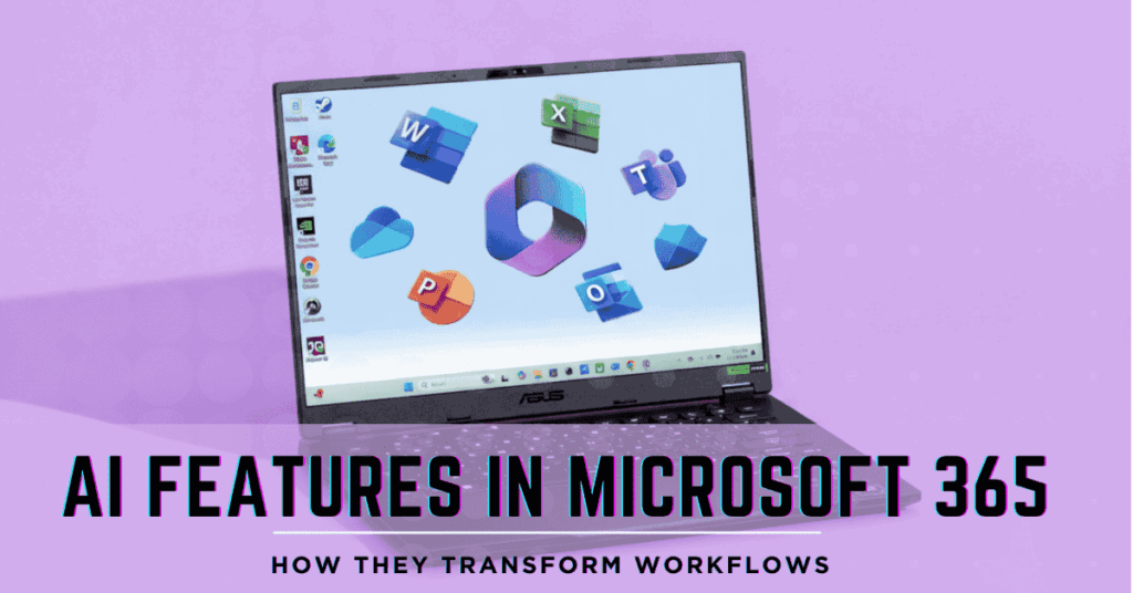 AI Features in Microsoft 365 How They Transform Workflows