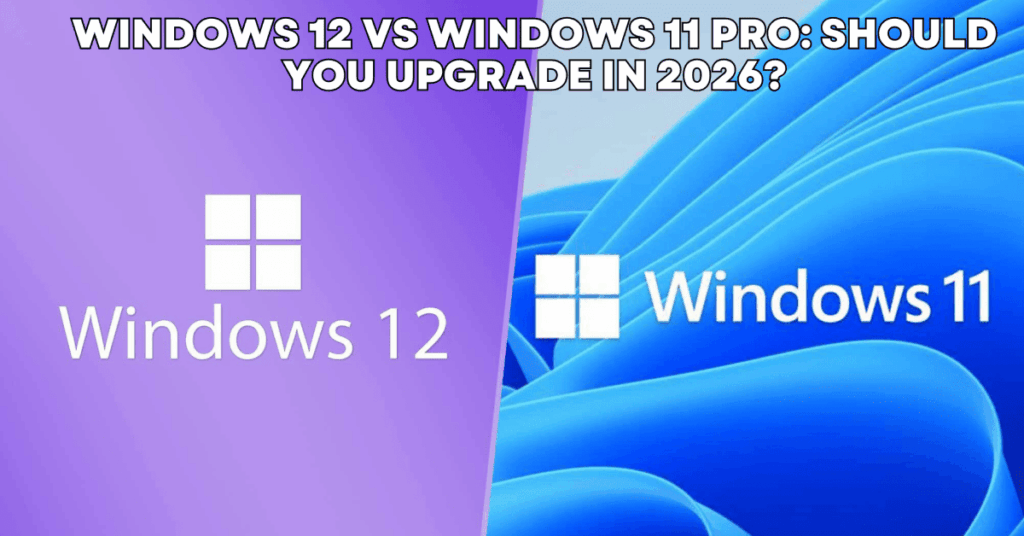 Windows 12 vs Windows 11 Pro Should You Upgrade in 2026 - Indigo Software Windows 12 vs Windows 11 Pro: Should You Upgrade in 2026