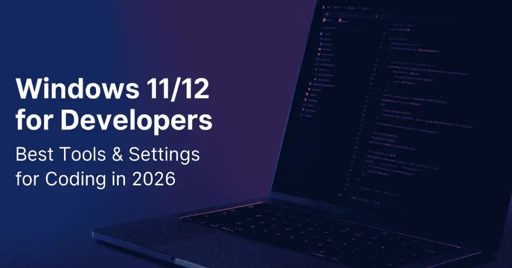 Laptop with code on the screen beside the title: 'Windows 11/12 for Developers: Best Tools & Settings for Coding in 2026'