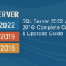 SQL Server 2022 vs 2019 vs 2016 Complete Comparison Upgrade Guide