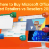 Where to Buy Microsoft Office Authorized Retailers vs Resellers 2026 Guide