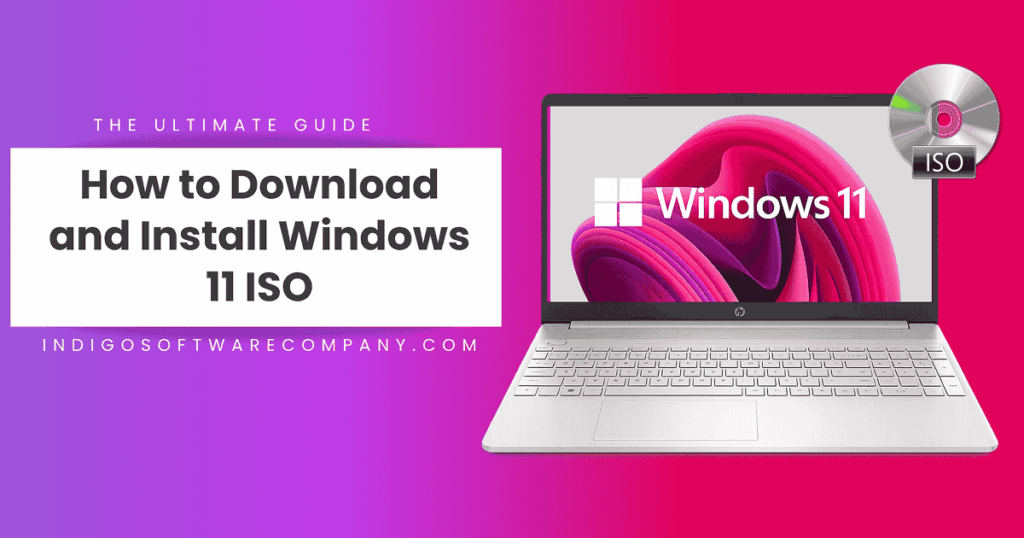 How to Download and Install Windows 11 ISO The Ultimate Guide - Indigo Software Gradient pink-purple banner featuring a laptop displaying Windows 11 with the title 'How to Download and Install Windows 11 ISO' on a white card on the left, and the site URL below.
